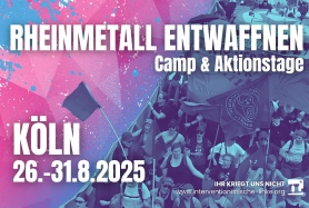 Rheinmetall-Entwaffnen-Camp 26.-31. August 2025 in Köln