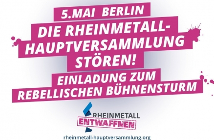 Rheinmetall Entwaffnen am 5. Mai 2020 in Berlin Einladung zum rebellischen Bühnensturm am 5. Mai während der Aktionärsversammlung