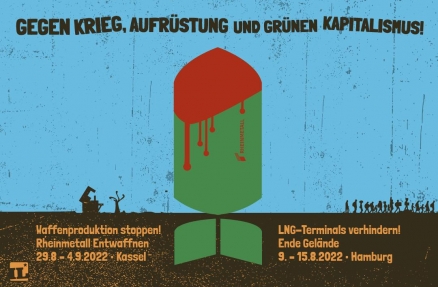 Gegen Krieg, Aufrüstung und Grüner Kapitalismus - Ende Gelände! und Rheinmetall Entwaffnen!